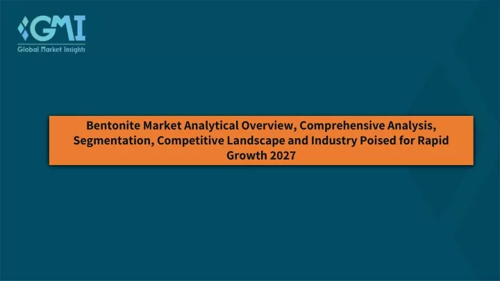 bentonite market analytical overview