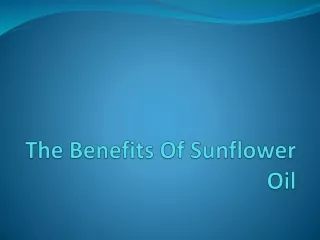 The Benefits Of Sunflower Oil
