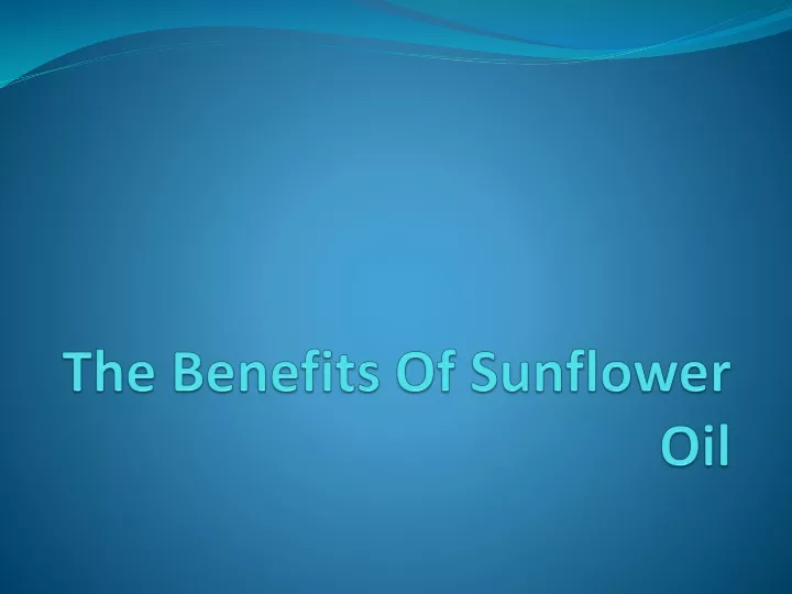 the benefits of sunflower oil