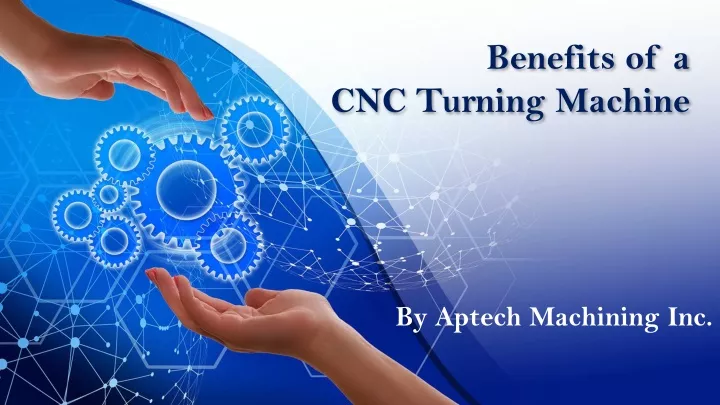 benefits of a cnc turning machine