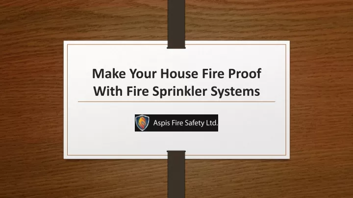 make your house fire proof with fire sprinkler systems