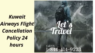 1-844-414-9223 Kuwait Airways Flight Cancellation Policy 24hrs
