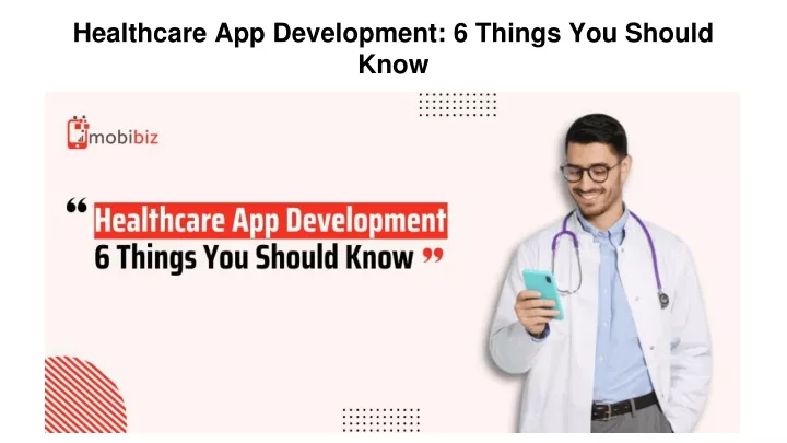 healthcare app development 6 things you should know