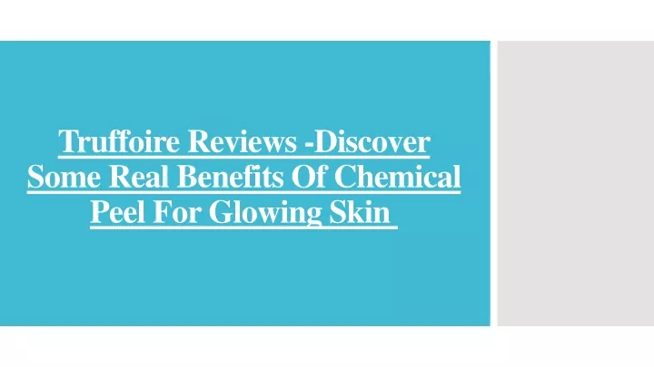 truffoire reviews discover some real benefits of chemical peel for glowing skin