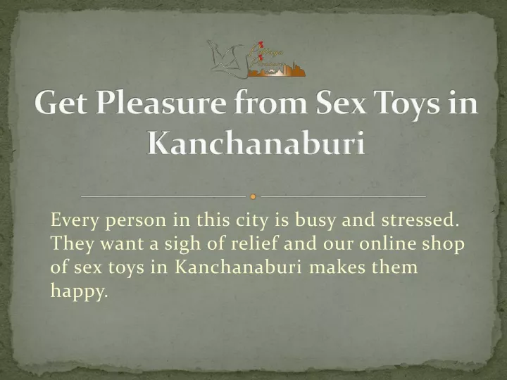 get pleasure from sex toys in kanchanaburi