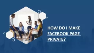 HOW DO I MAKE FACEBOOK PAGE PRIVATE?