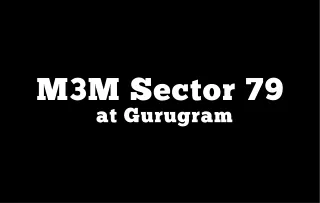M3M Sector 79 Gurugram - Brochure