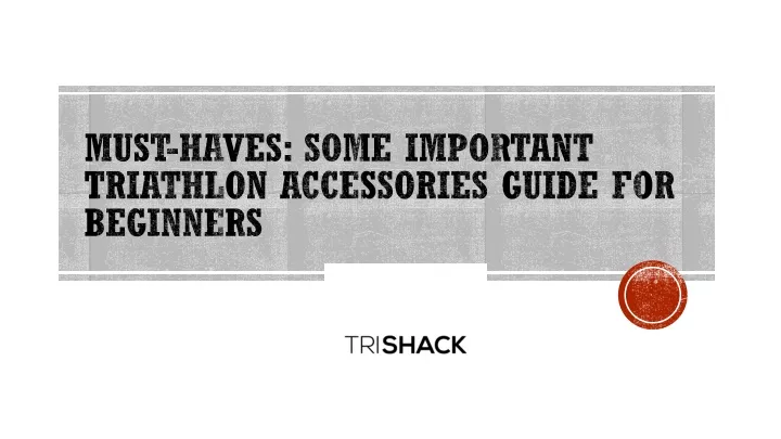 must haves some important triathlon accessories guide for beginners