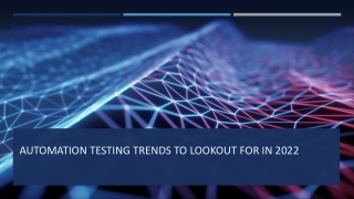 Automation Testing Trends to Lookout for in 2022