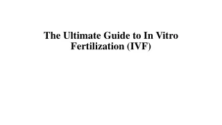 the ultimate guide to in vitro fertilization ivf