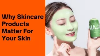 Why Skincare Products Matter For Your Skin