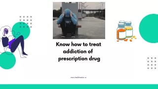 Know how to treat addiction of prescription drug