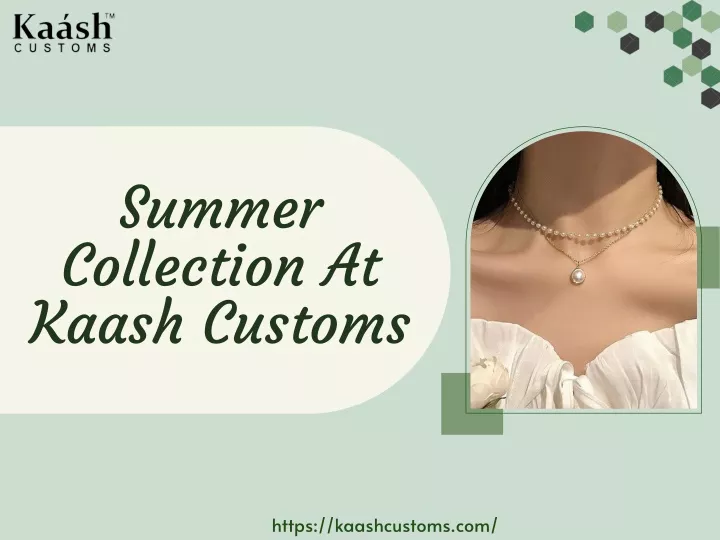 summer collection at kaash customs