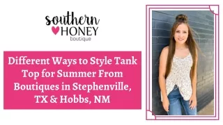 Different Ways to Style Tank Top for Summer From Boutiques in Stephenville, TX & Hobbs, NM