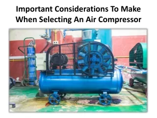 What are the factors to be considered for selecting compressors?