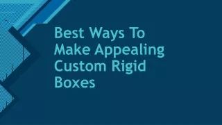 best ways to make appealing custom rigid boxes