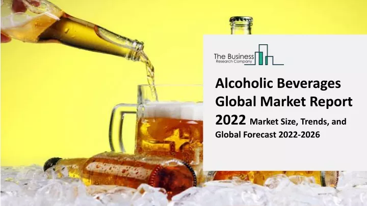 alcoholic beverages global market report 2022