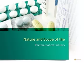 Nature and Scope of the Pharmaceutical Industry