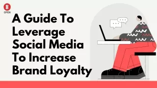 A Guide To Leverage Social Media To Increase Brand Loyalty