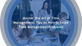 Master the Art of Time Management: Tips on How to Solve Time Management Problems