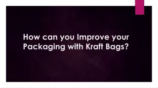 how can you improve your packaging with kraft bags