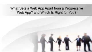 What Sets a Web App Apart from a Progressive Web App and Which Is Right for You