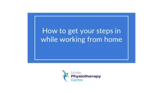 How to get your steps in while working from home - Morley Physiotherapy Centre