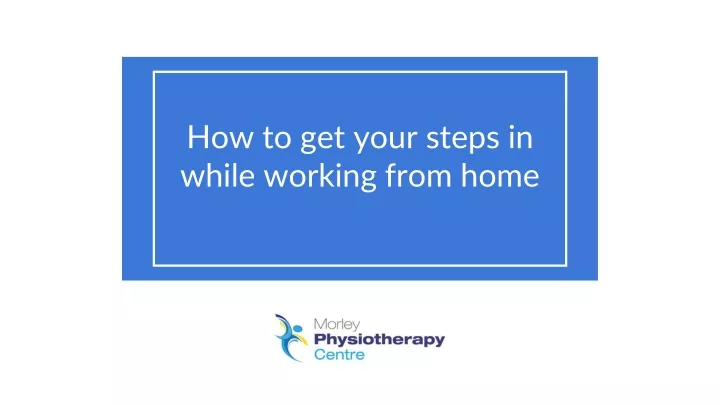 how to get your steps in while working from home