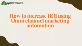 How to increase ROI using Omni channel marketing automation (1)