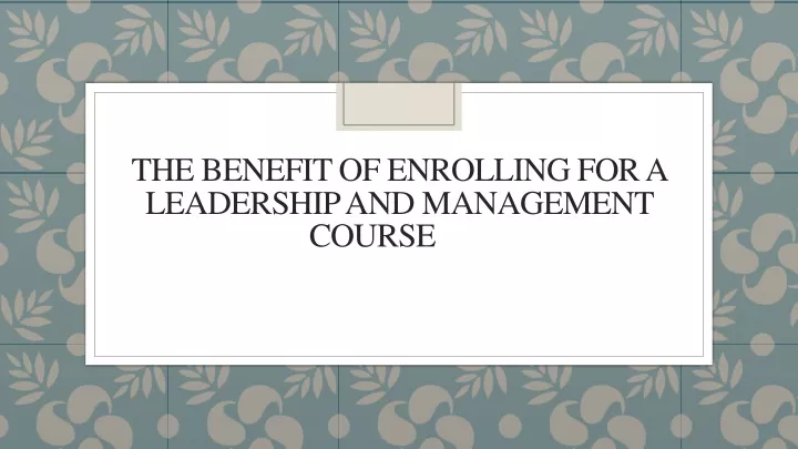 the benefit of enrolling for a leadership