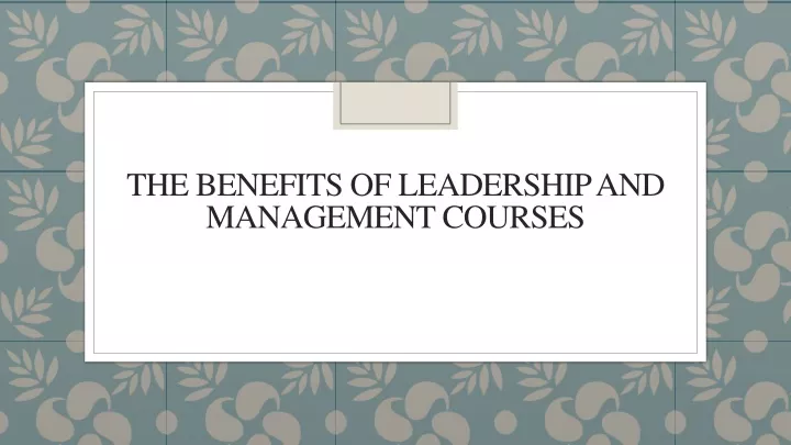 the benefits of leadership and management courses