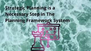 Strategic Planning is a Necessary Step in The Planning Framework System
