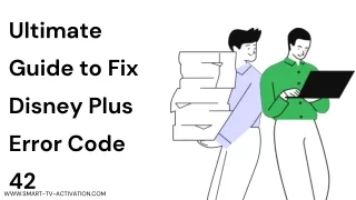 Ultimate Guide to Fix Disney Plus Error Code 42