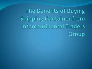 The Benefits of Buying Shipping Container from Intercontinental