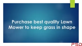 Purchase best quality Lawn Mower to keep grass in shape