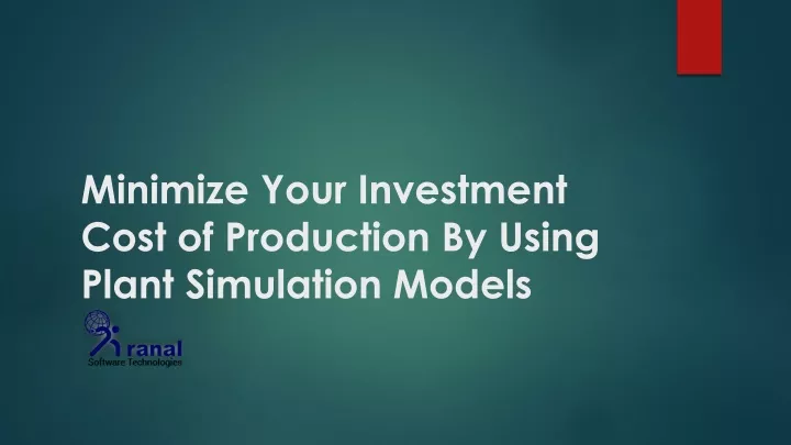 minimize your investment cost of production by using plant simulation models