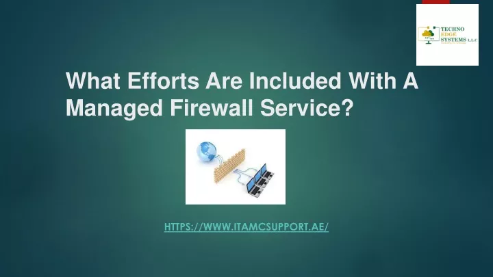 what efforts a re i ncluded w ith a m anaged firewall s ervice