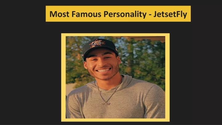 most famous personality jetsetfly