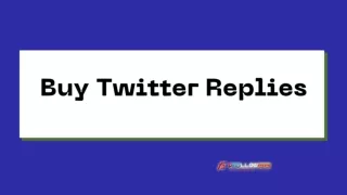Buy Twitter Replies Cheap Great Way to Boost Your Twitter Account