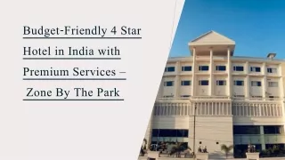 Budget-Friendly 4 Star Hotel in India with Premium Services –_  Zone By The Park _