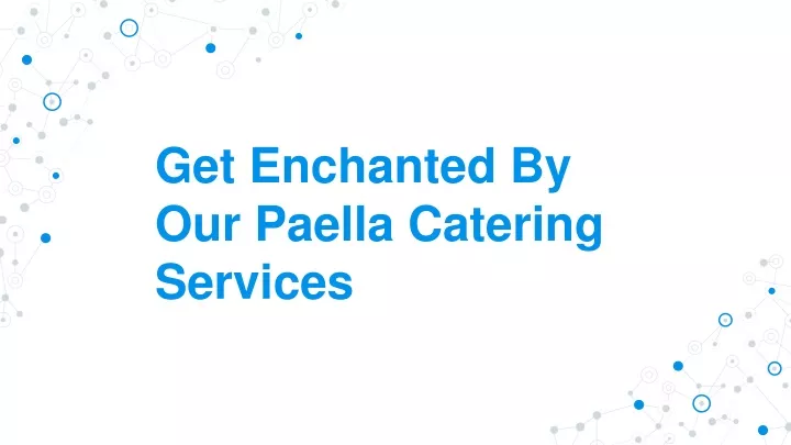 get enchanted by our paella catering services