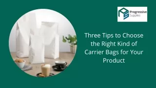 Three Tips to Choose the Right Kind of Carrier Bags for Your Product