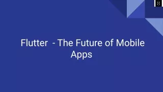 Flutter the Future of Mobile Apps