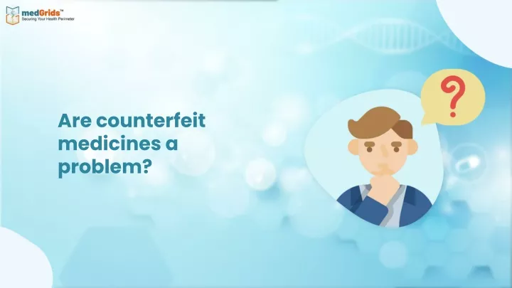 are counterfeit medicines a problem