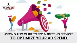 Astonishing Guide To PPC Marketing Services To Optimize Your Ad Spend.