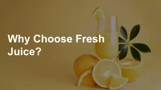 Why Choose Fresh Juice?