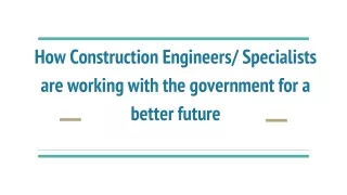 How Construction Engineers_ Specialists are working with the government for a better future (2)