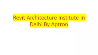Revit Architecture Institute In Delhi By Aptron