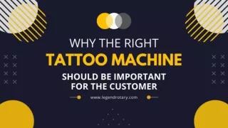 Why the Right Tattoo Machine Should be Important for the Customer