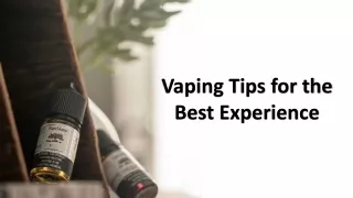 vaping tips for the best experience